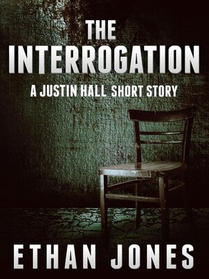 cover image of The Interrogation (A Justin Hall Short Story Prequel)
